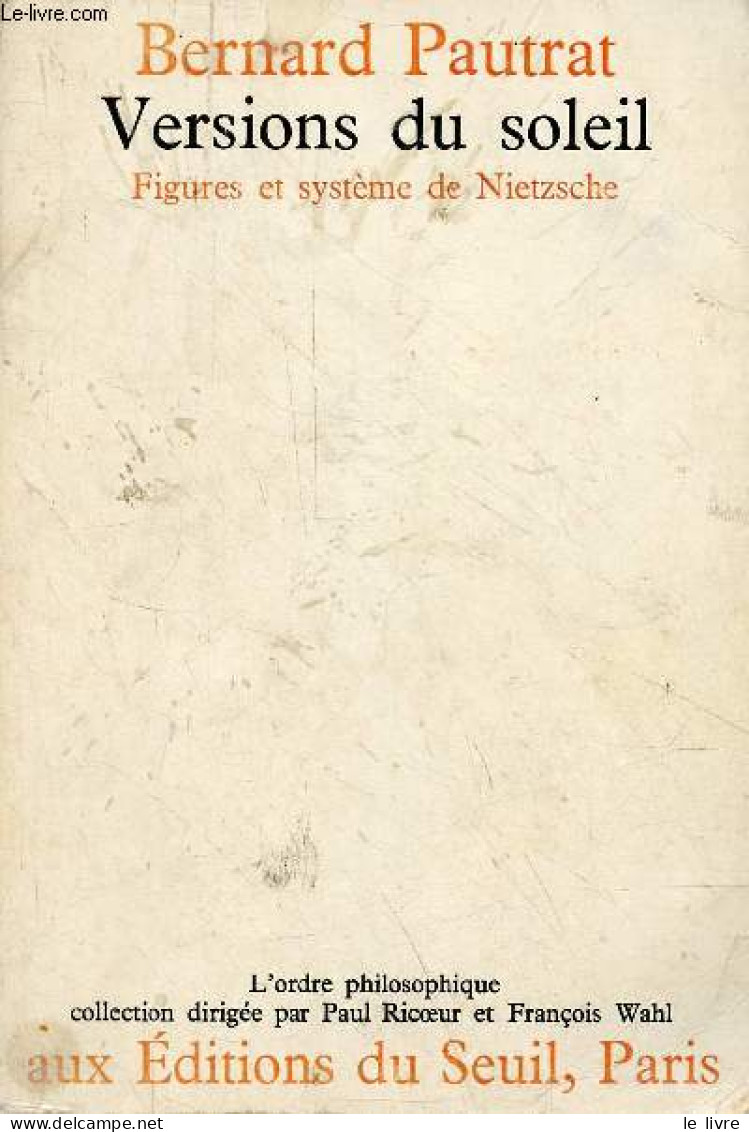 Versions Du Soleil - Figures Et Système De Nietzsche - Collection L'ordre Philosophique - Dédicacé Par L'auteur. - Pautr - Livres Dédicacés