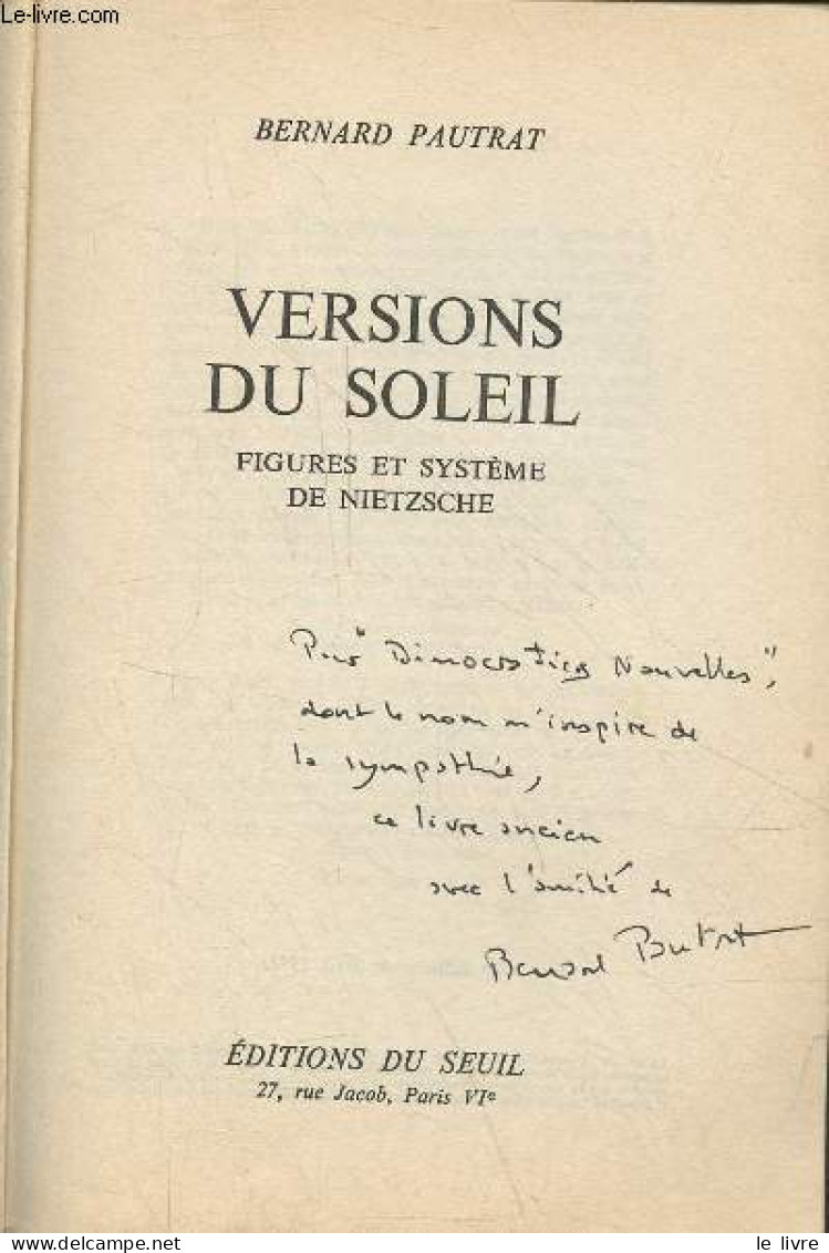 Versions Du Soleil - Figures Et Système De Nietzsche - Collection L'ordre Philosophique - Dédicacé Par L'auteur. - Pautr - Livres Dédicacés