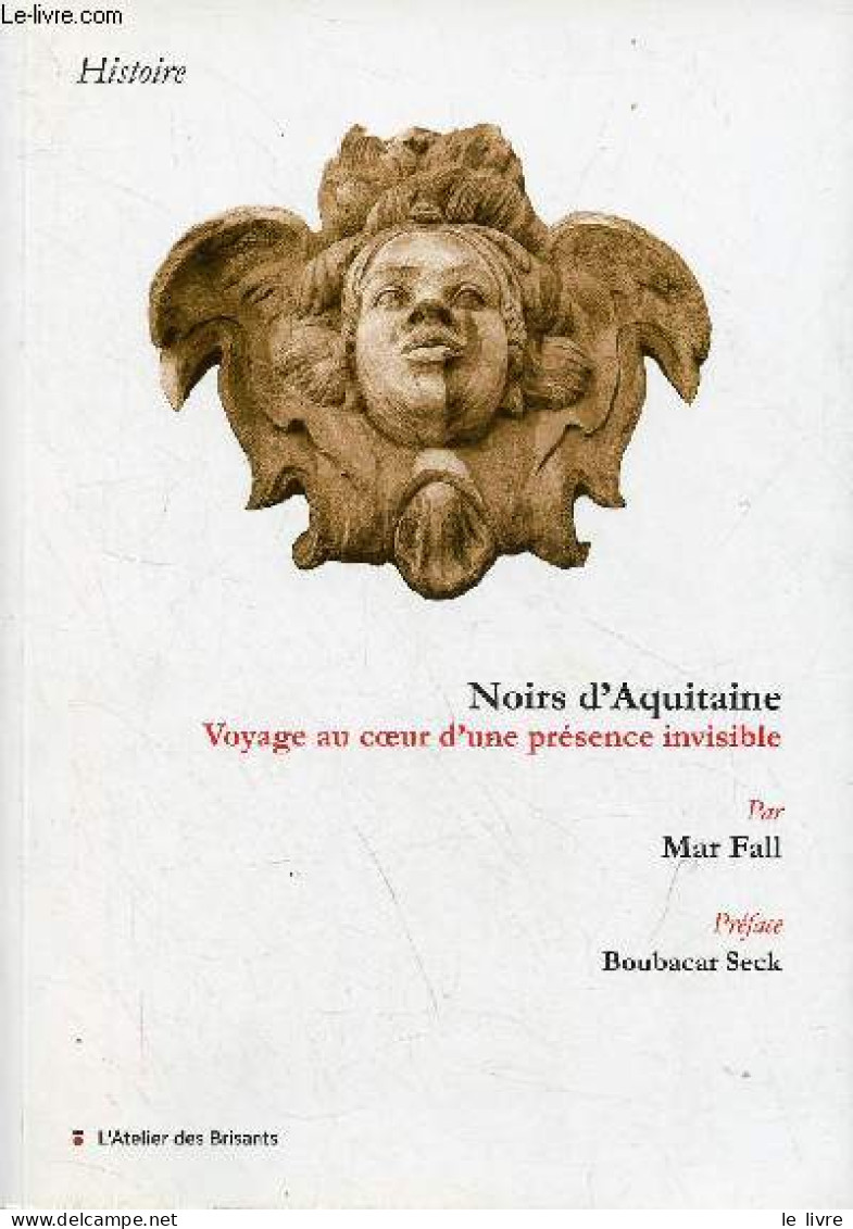 Noirs D'Aquitaine Voyage Au Coeur D'une Présence Invisible - Dédicacé Par L'auteur. - Fall Mar - 2019 - Livres Dédicacés