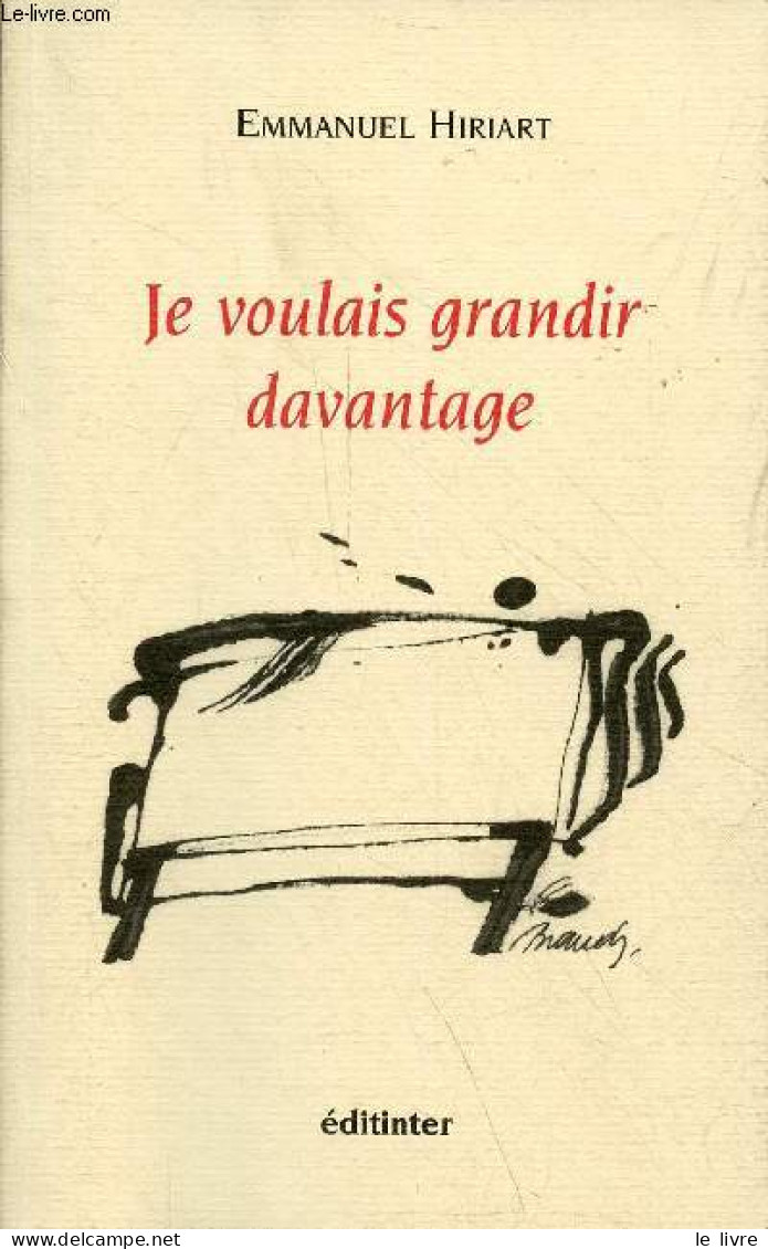 Je Voulais Grandir Davantage - Dédicacé Par L'auteur. - Hiriart Emmanuel - 2005 - Livres Dédicacés