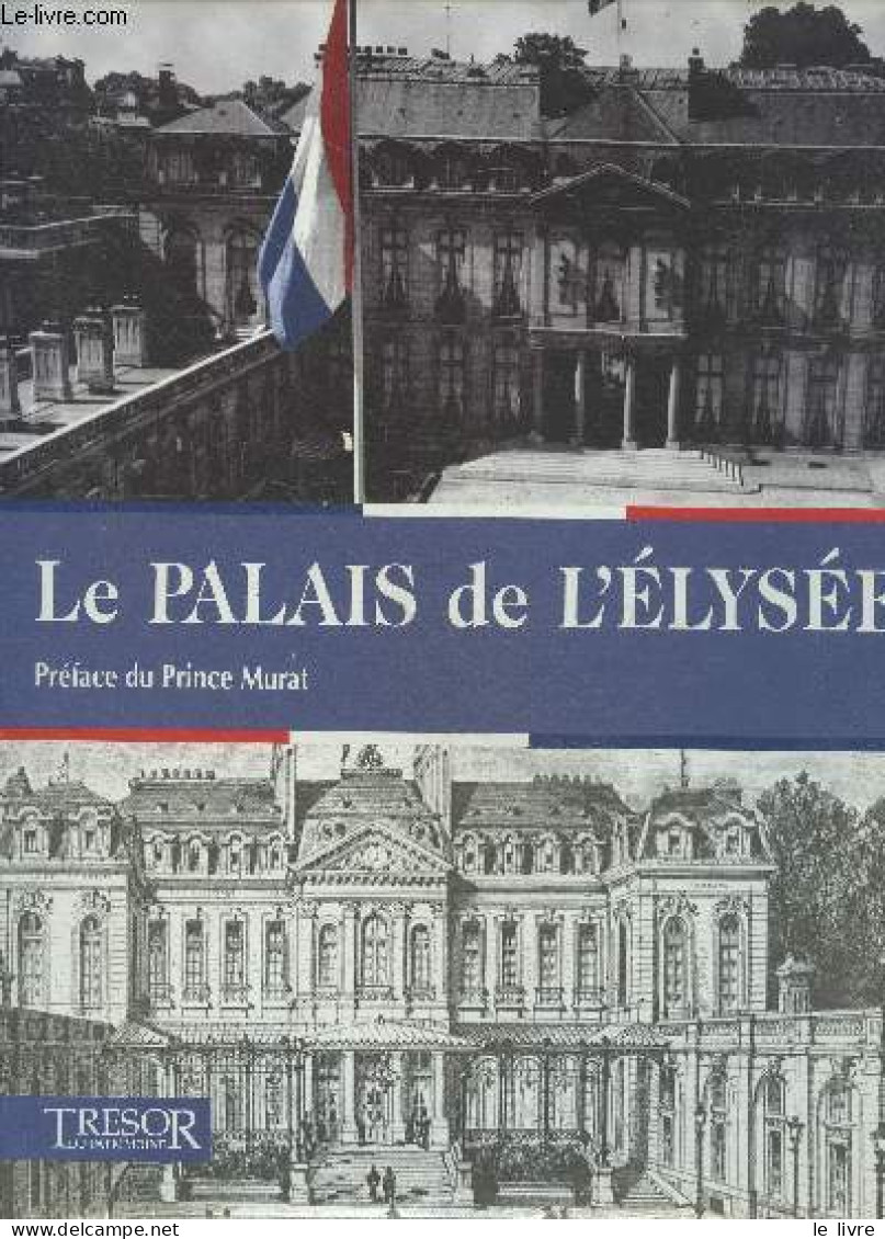 Le Palais De L'elysee - La Collection Du Patrimoine - Prince Murat (preface) - Balvay Arnaud- ... - 2006 - Ile-de-France