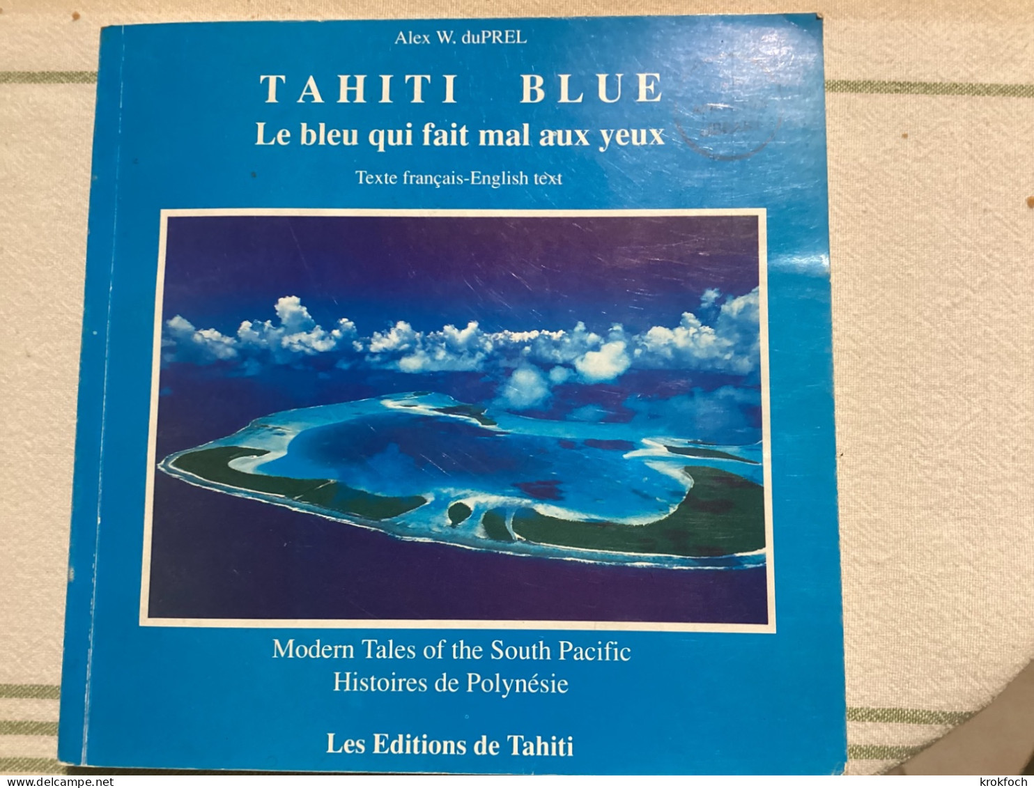 Tahiti Blue - Alex Du Prélèvement - Histoires De Polynésie - L’ivre Bilingue Français Anglais - 1990 - 182 P - Outre-Mer