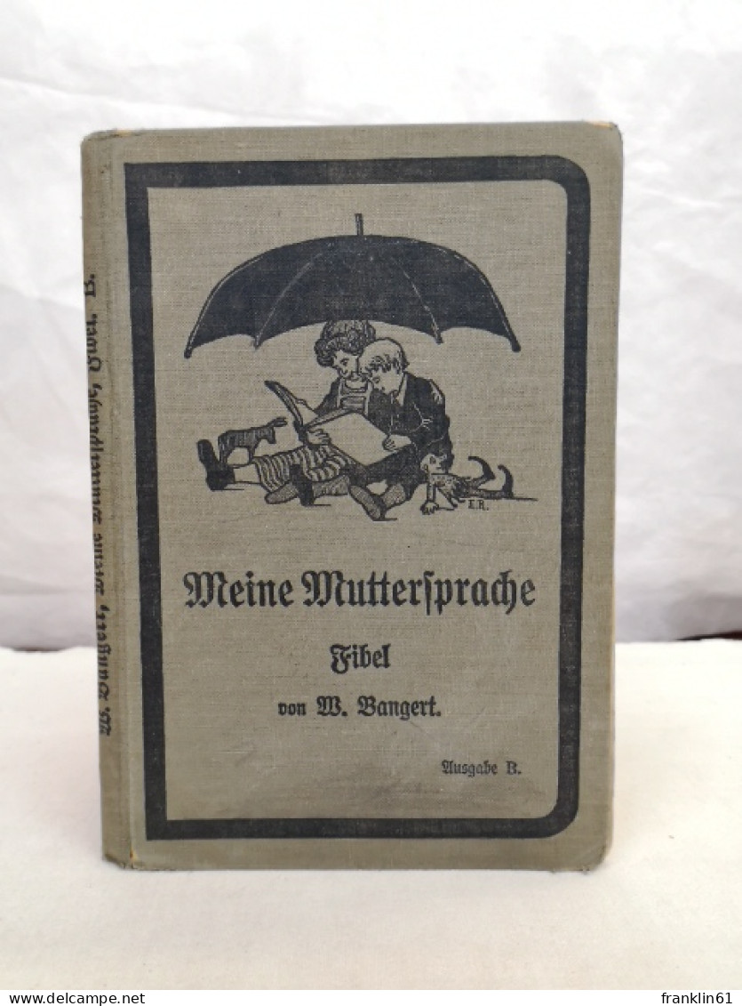 Meine Muttersprache. Fibel Für Den Ersten Unterricht Im Sprechen, Schreiben Und Lesen. - Schulbücher