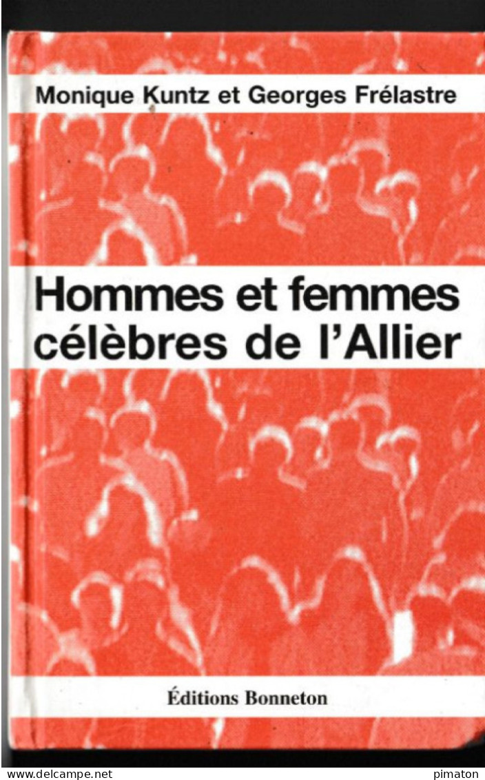 Hommes Et Femmes Célèbres De L'Allier  Par Monique Kuntz Et Georges Frélastre   Livre De 153 Pages 1995 - Bourbonnais