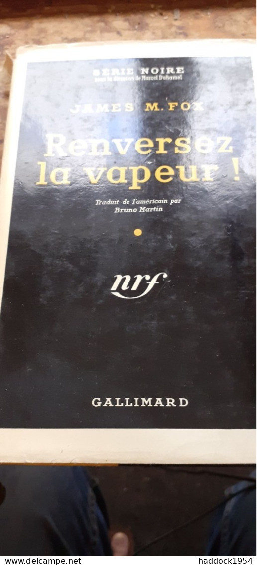 Renversez La Vapeur ! JAMES FOX  Gallimard 1956 - Série Noire