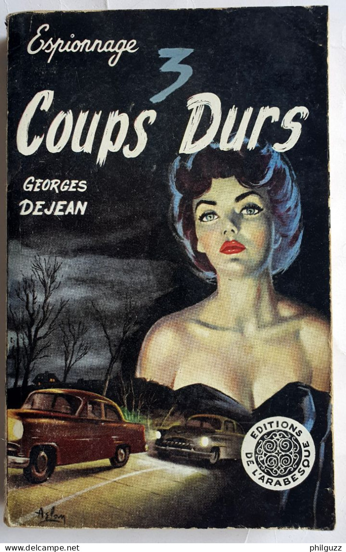LIVRE ESPIONNAGE 3 COUPS DURS - GEORGES DEJEAN - EDITIONS DE L'ARABESQUE 16 1955 Couverture ASLAN - Old (before 1960)