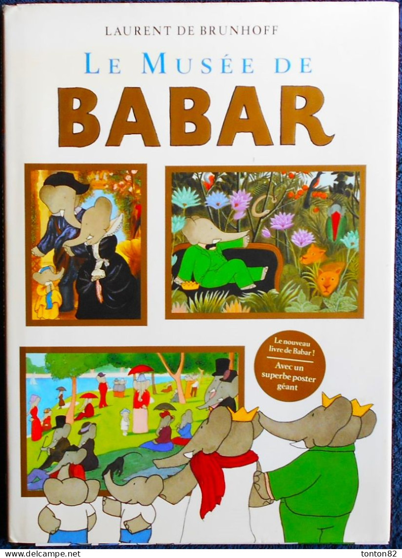 Laurent De Brunhoff - LE MUSÉE DE BABAR - Hachette Jeunesse - Livre Avec Jaquette Et Un POSTER GÉANT - ( E.O. 2004 ) . - Hachette