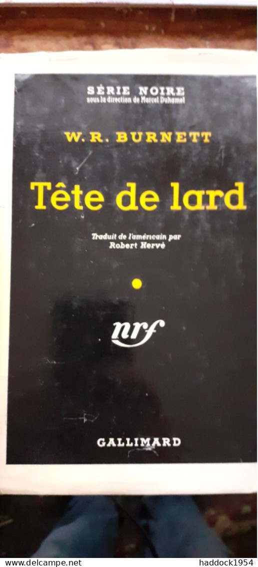 Tête De Lard W.R. BURNETT Gallimard 1957 - Série Noire
