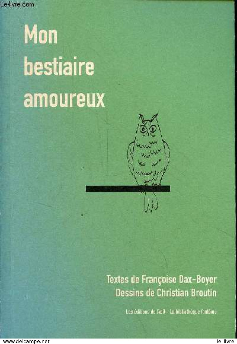 Mon Bestiaire Amoureux - Collection La Bibliothèque Fantôme - Dédicacé Par L'auteur. - Dax-Boyer Françoise - 2017 - Livres Dédicacés