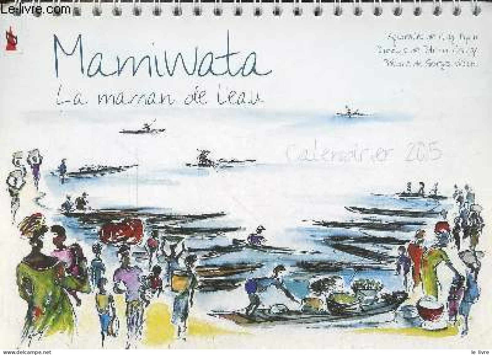 Mamiwata La Maman De L'eau - Calendrier 2015 - Dédicacé Par Patricia Grange. - Papin Guy & Grange Patricia - 2014 - Livres Dédicacés