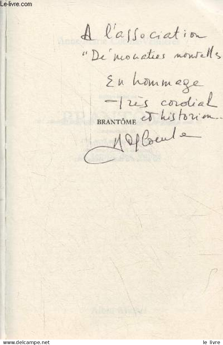 Brantôme Amour Et Gloire Au Temps Des Valois - Dédicacé Par L'auteur. - Cocula-Vaillières Anne-Marie - 1986 - Livres Dédicacés