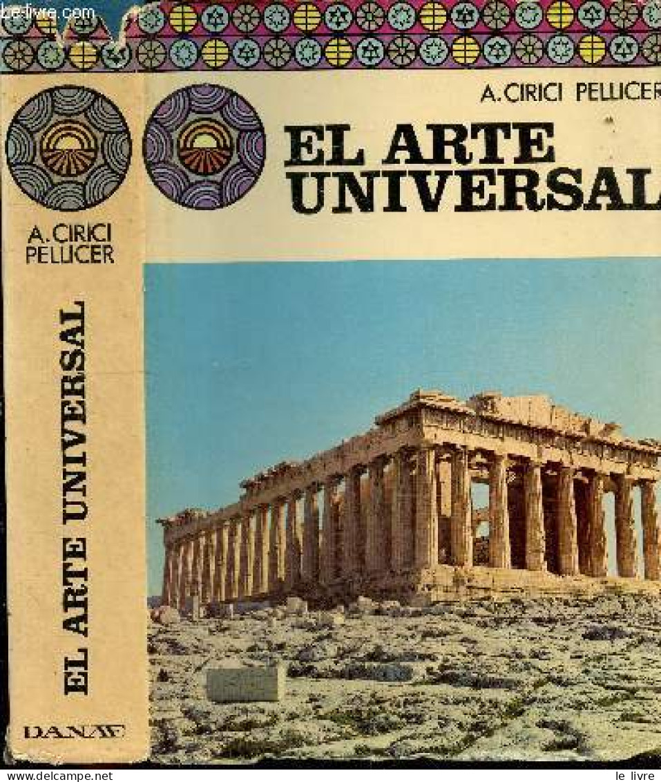 El Arte Universal - Biblioteca De La Cultura - CIRICI PELLICER ALEXANDRE - DEL CASTILLO ALBERTO - 1974 - Kultur