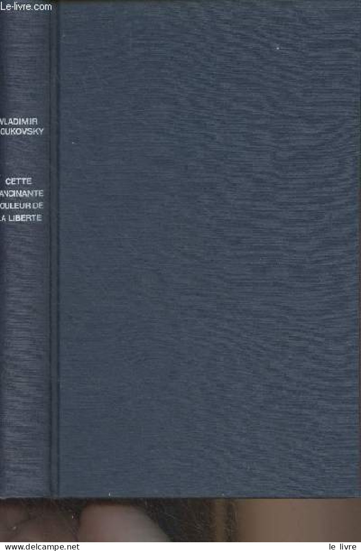 Cette Lancinante Douleur De La Liberté - Lettres D'un Résistant Russe Aux Occidentaux - Boukovsky Vladimir - 1981 - Slawische Sprachen