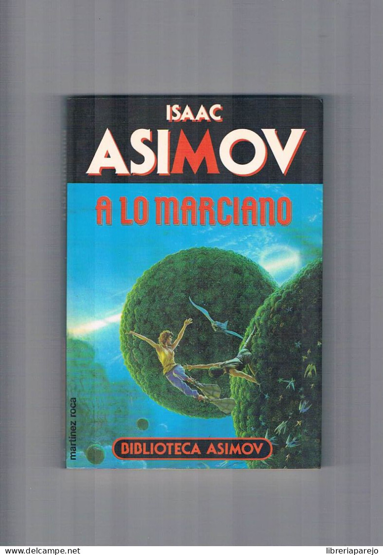 A Lo Marciano Isaac Asimov Martinez Roca 1990 - Otros & Sin Clasificación