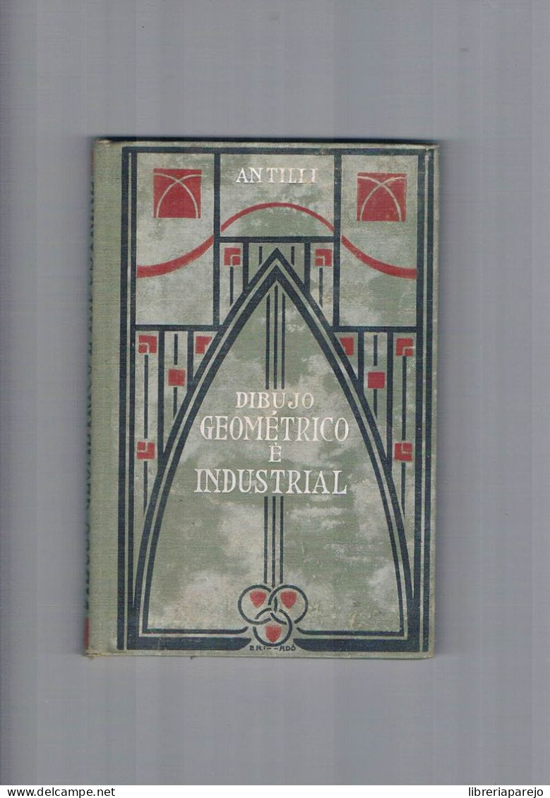 Dibujo Geometrico E Industrial Antilli Gustavao Gili 1923 - Andere & Zonder Classificatie