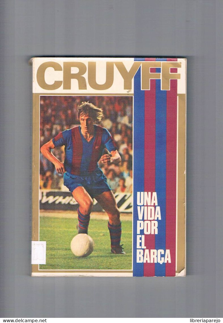 Cruyff Una Vida Por El BarÇa Jose Maria Casanovas 1974 - Other & Unclassified