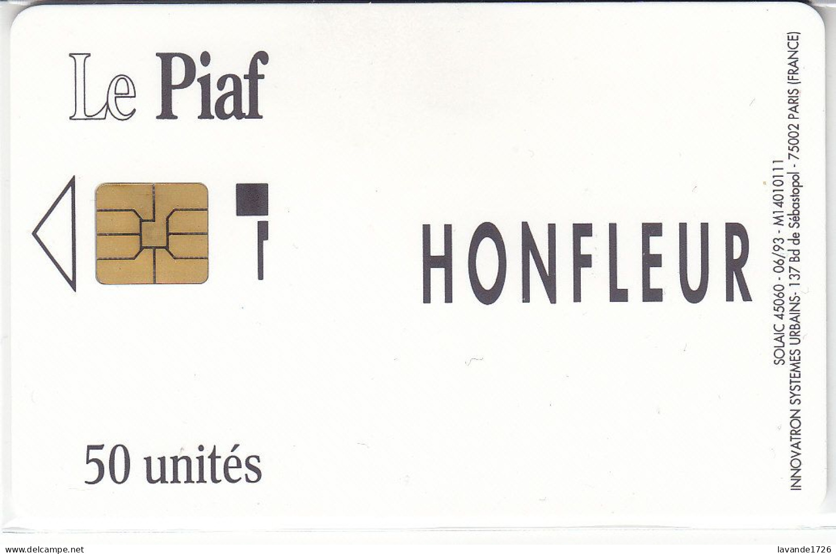 PIAF De HONFLEUR 50 Unites Date 06.1993   Sans Tirage Dos Blanc - Parkkarten
