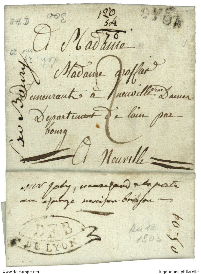 RHONE : 1803 DEBOURSE Orné DEB./DE LYON (Lenain 29) Sur Lettre Avec Texte De LYON Pour NEUVILLE. Indice 22. TB. - 1801-1848: Precursors XIX