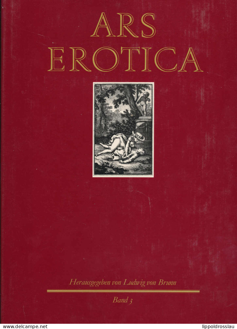 Ars Erotica 3 Bändd, Die Erotische Buchillustration Im Frankreich Des 18. Jahrhunderts 1- 3 Komplett, Von Brunn, Ludwig  - Sonstige & Ohne Zuordnung