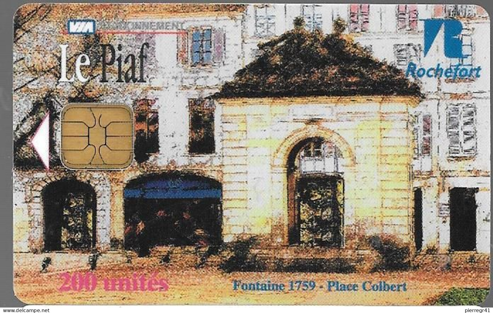 CARTE-PUCE-LG-PARKING-PIAF-ROCHEFORT-200-U-VIA-Place Colbert- C-FONTAINE 1759-07/04-1000Ex-- TBE - Tarjetas De Estacionamiento (PIAF)