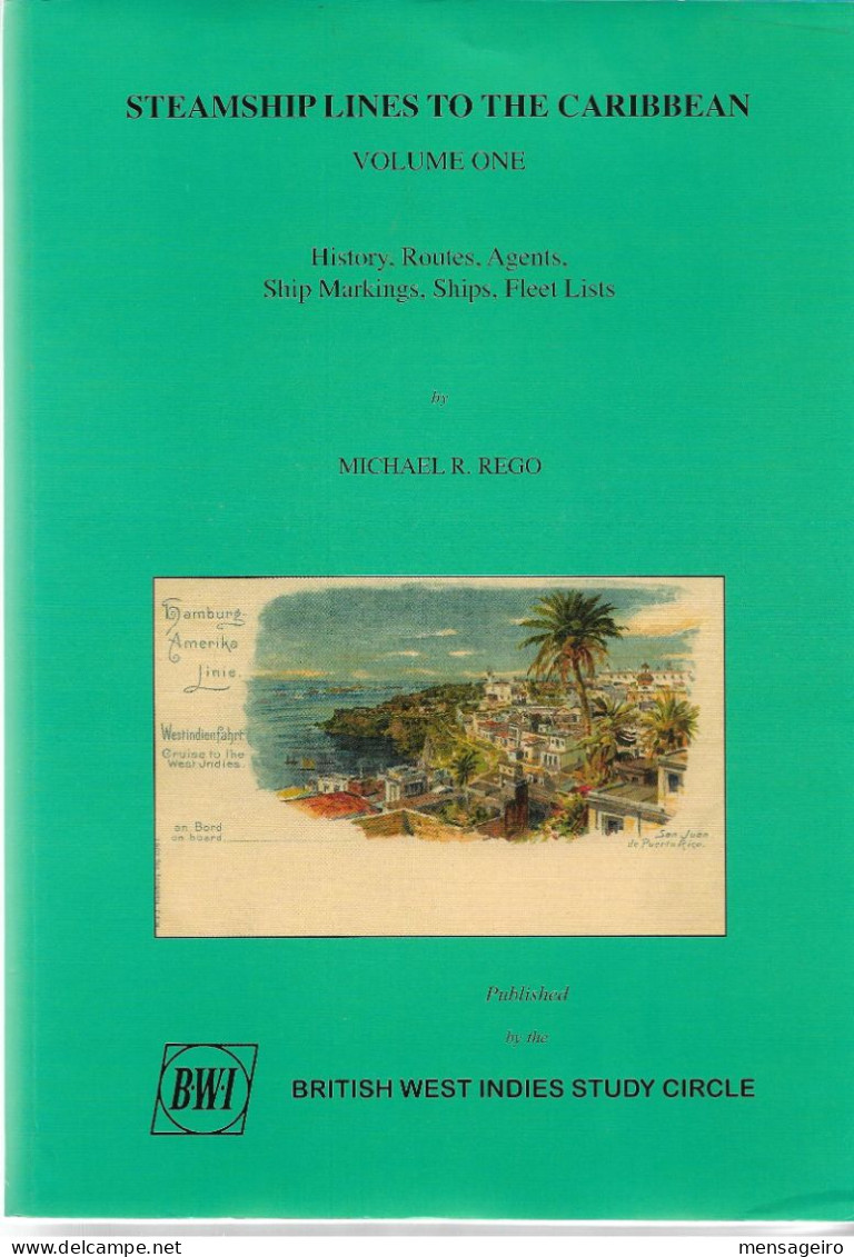 (LIV) - STEAMSHIP LINES TO THE CARIBBEAN VOL 1 - MICHAEL R. REGO - 2005 - Ship Mail And Maritime History