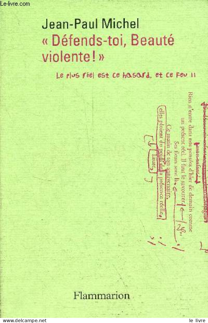 Défends-toi, Beauté Violente ! - Intimations Et Expériences (le Plus Réel Est Ce Hasard, Et Ce Feu, II) (1985-2000) - Dé - Livres Dédicacés