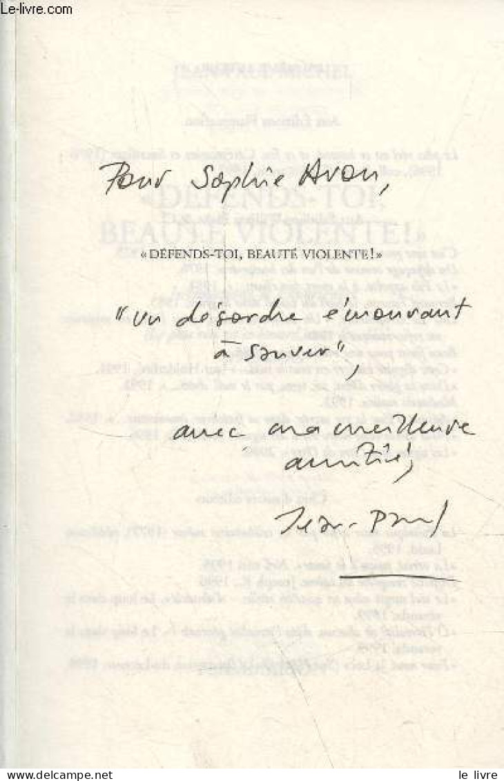 Défends-toi, Beauté Violente ! - Intimations Et Expériences (le Plus Réel Est Ce Hasard, Et Ce Feu, II) (1985-2000) - Dé - Livres Dédicacés