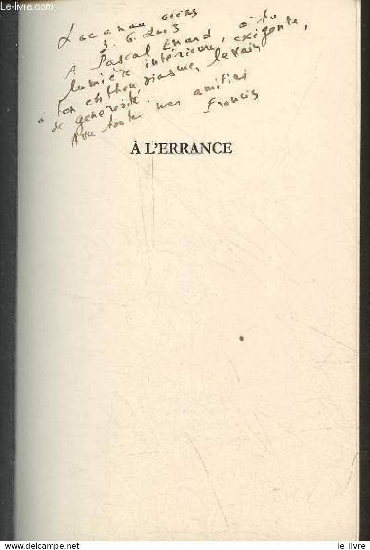 A L'errance Poèmes Suivis De Pensées - Dédicacé Par L'auteur. - Maugard Francis - 2005 - Livres Dédicacés