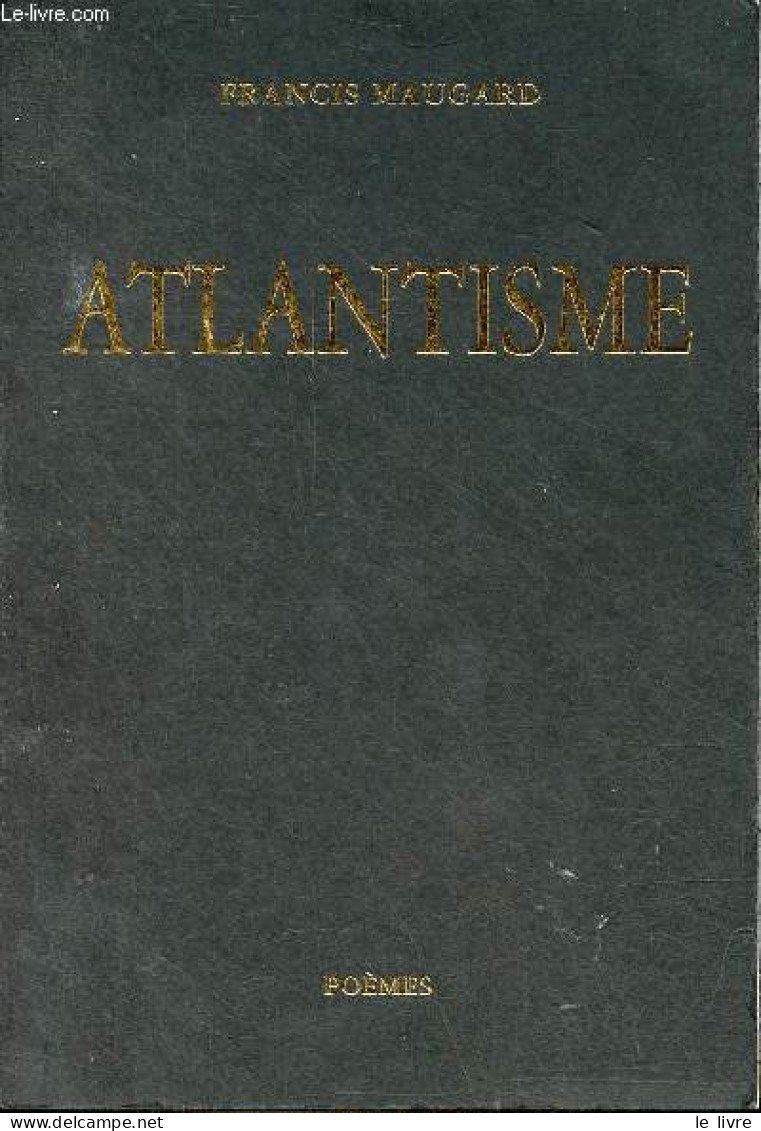 Atlantisme - Poèmes - Dédicacé Par L'auteur. - Maugard Francis - 1997 - Livres Dédicacés