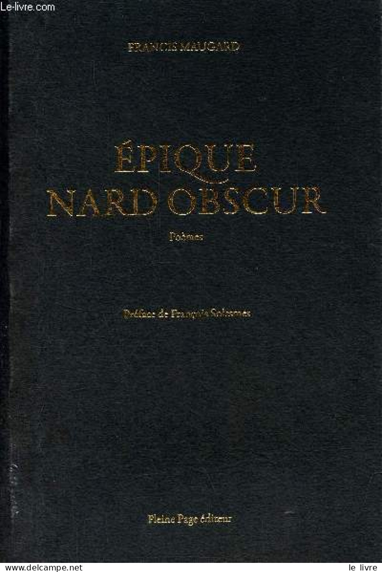 Epique Nard Obscur - Poèmes - Dédicacé Par L'auteur. - Maugard Francis - 2008 - Livres Dédicacés