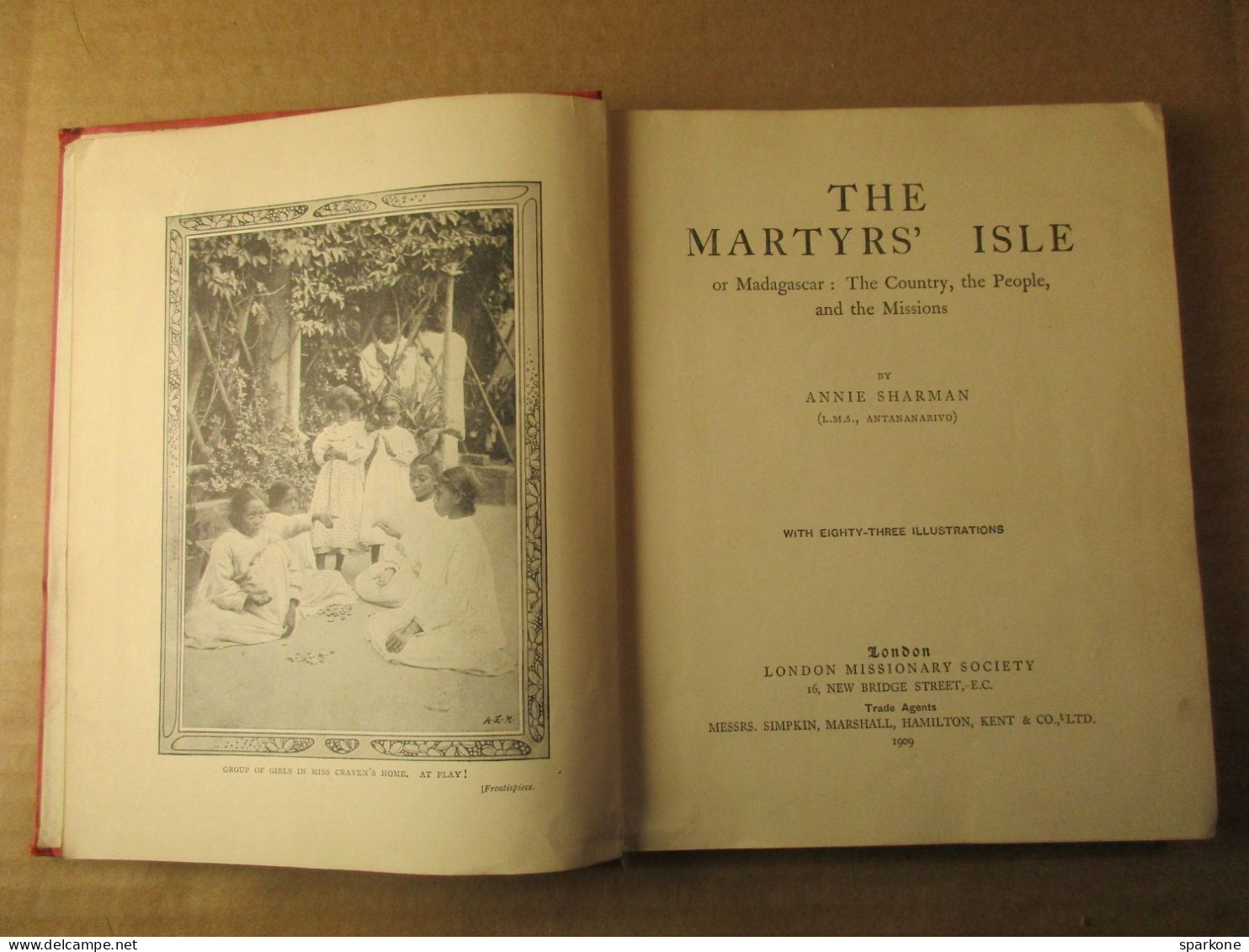 The Martyrs' Isle - Or Madagascar : The Contry, The People And The Missions (Annie Sharman) éditions De 1909 - 1900-1949