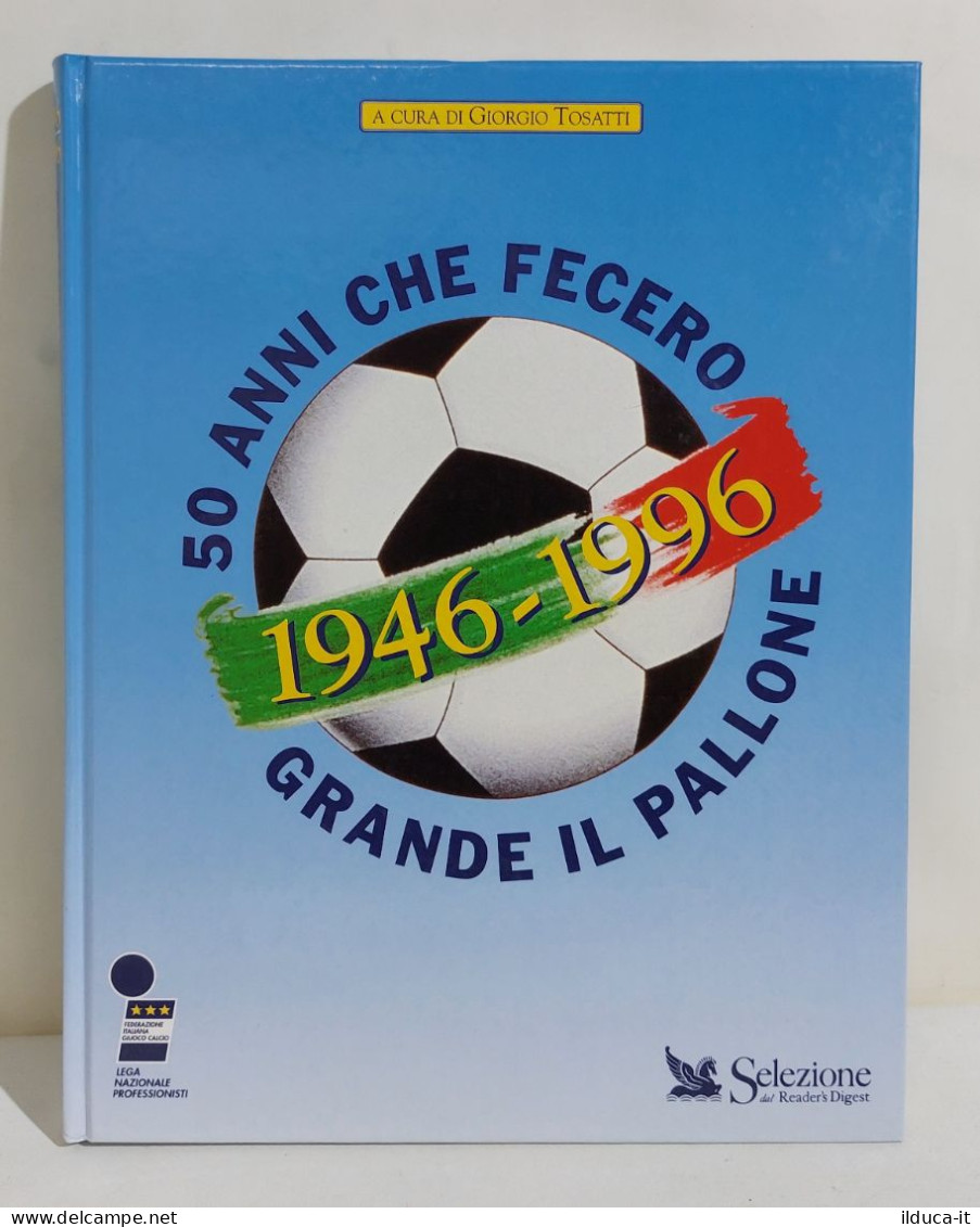 I116746 Giorgio Tosatti - 50 Anni Che Fecero Grande Il Pallone 1946-1996 - 1996 - Libros