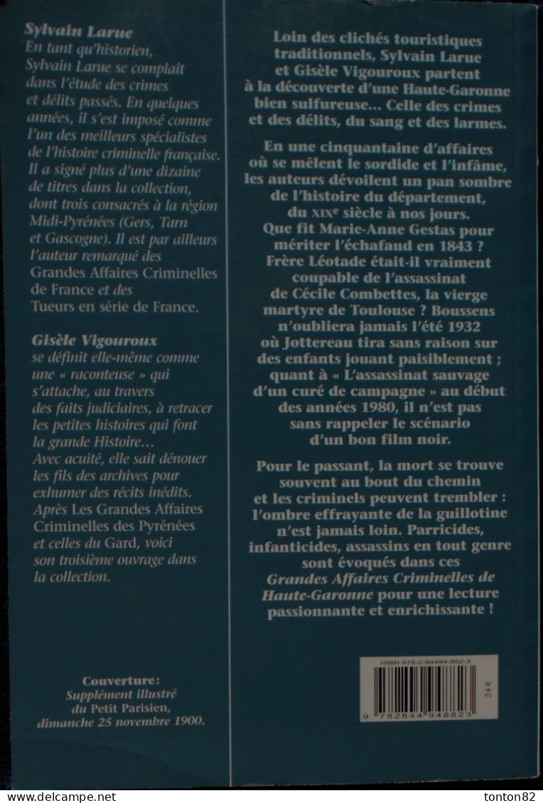 Sylvain Larue - Gisèle Vigouroux - Les Grandes Affaires Criminelles De Haute-Garonne - De Borée Éditions - ( 2009 ) . - Sociologia