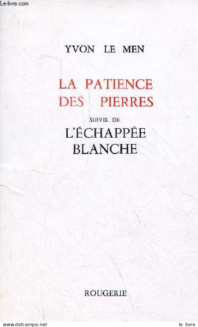 La Patience Des Pierres Suivie De L'échappée Blanche. - Le Men Yvon - 1995 - Autres & Non Classés