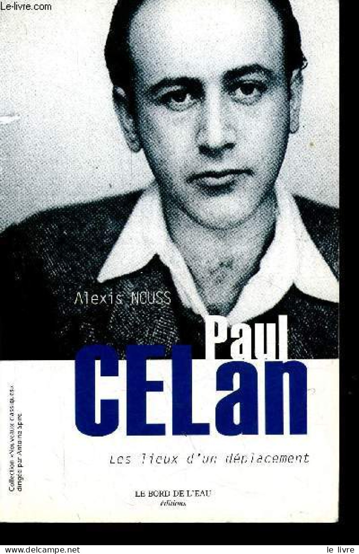 Paul Celan Les Lieux D'un Déplacement - Collection "nouveaux Classiques" - Dédicacé Par L'auteur. - Nouss Alexis - 2009 - Livres Dédicacés