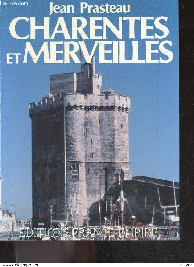 Charentes Et Merveilles - Collection : "histoire Et Terroirs" - Prasteau Jean De L'academie De Saintonge - 0 - Poitou-Charentes