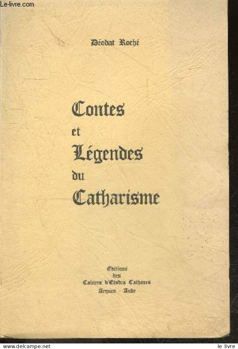 Contes Et Legendes Du Catharisme - ROCHE DEODAT - 1966 - Racconti