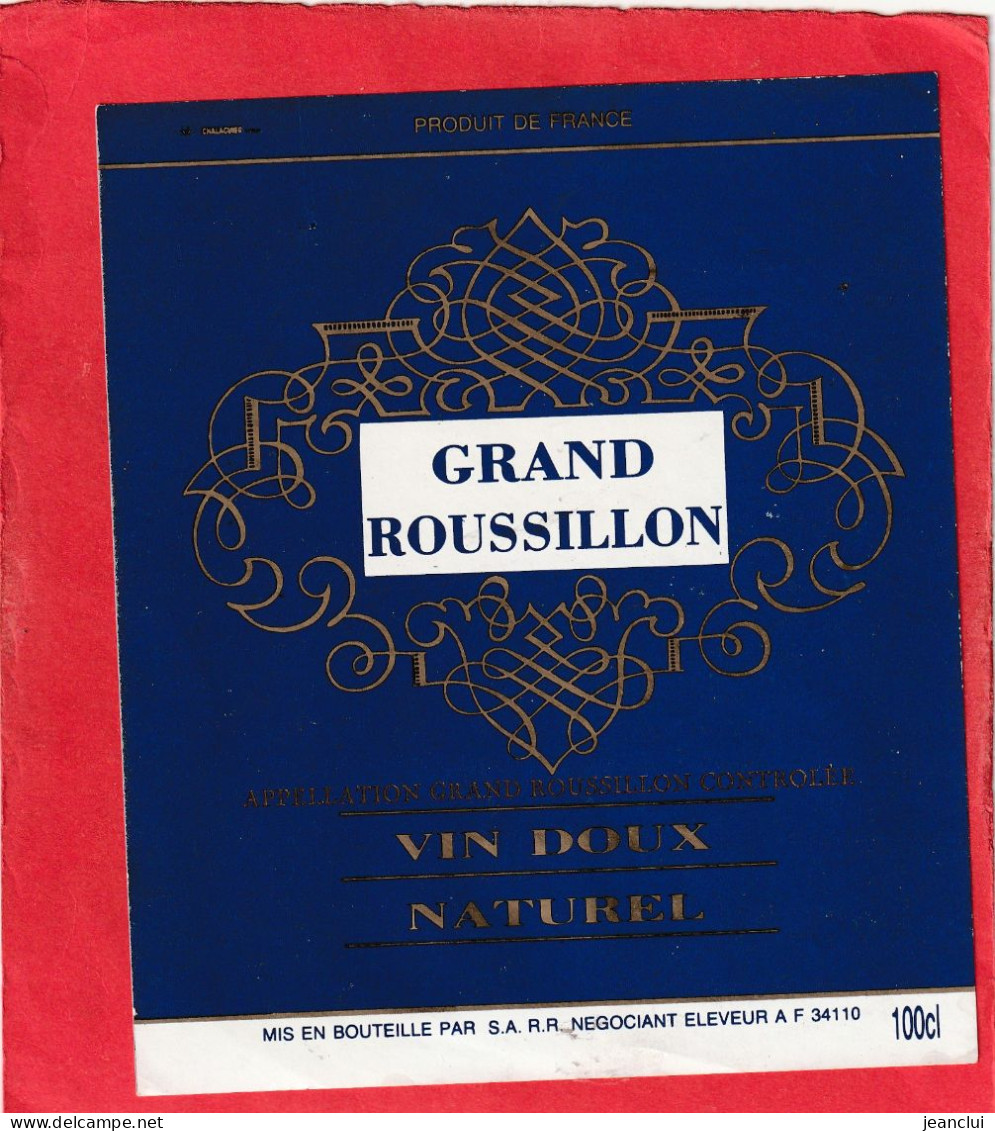 GRAND ROUSSILLON . VIN DOUX NATUREL . MIS EN BOUTEILLE PAR "  S.A  R.R.  " NEGOCIANT-ELEVEUR A F 34110 - Altri & Non Classificati