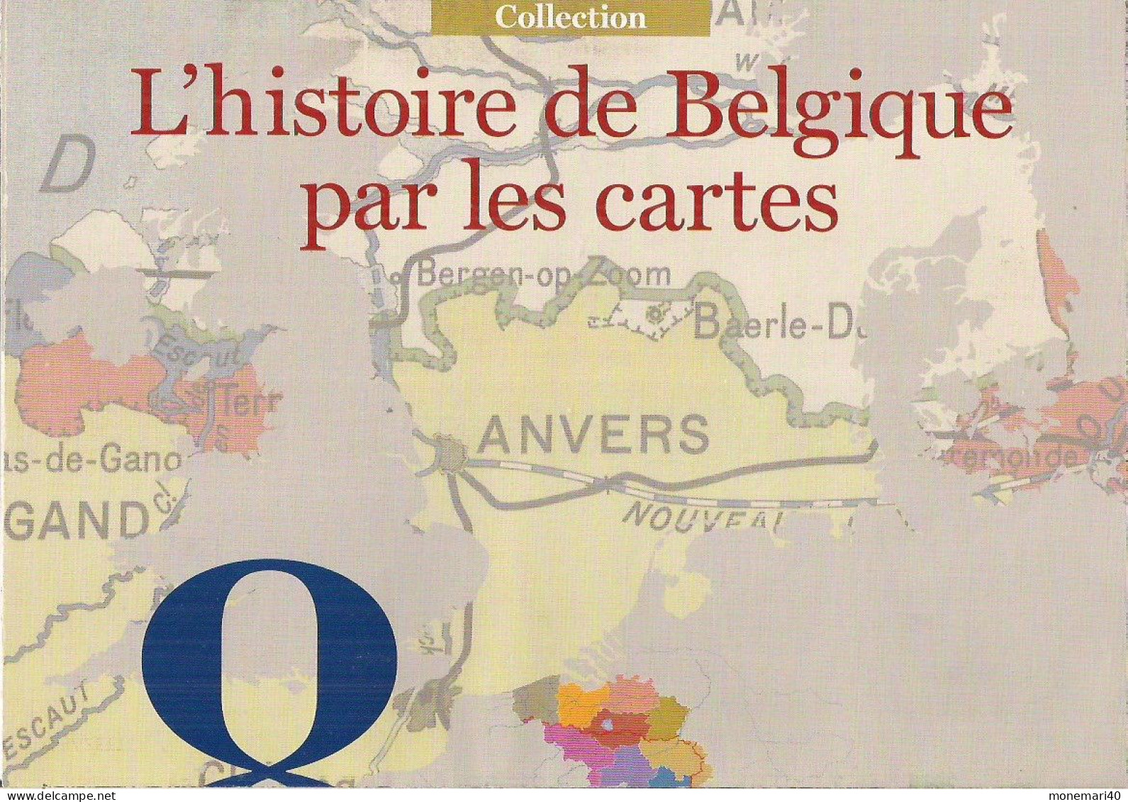 Documents Historiques - L'HISTOIRE DE BELGIQUE PAR LES CARTES - LA