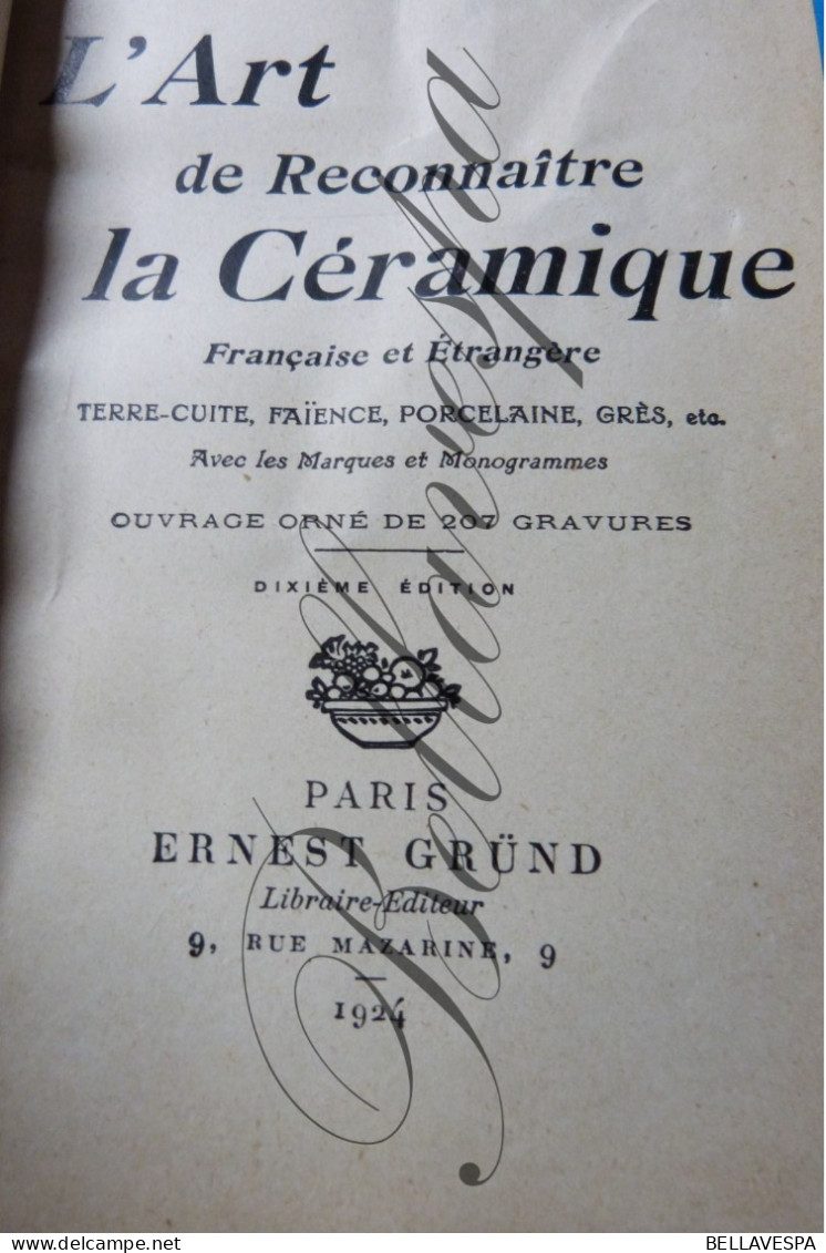 Guide L'Art La Céramique Reconnaître Bayard E.1924 Majolica  Faïence Porcelaine Grès Marques Monogrammes 207 Gravures - Enzyklopädien