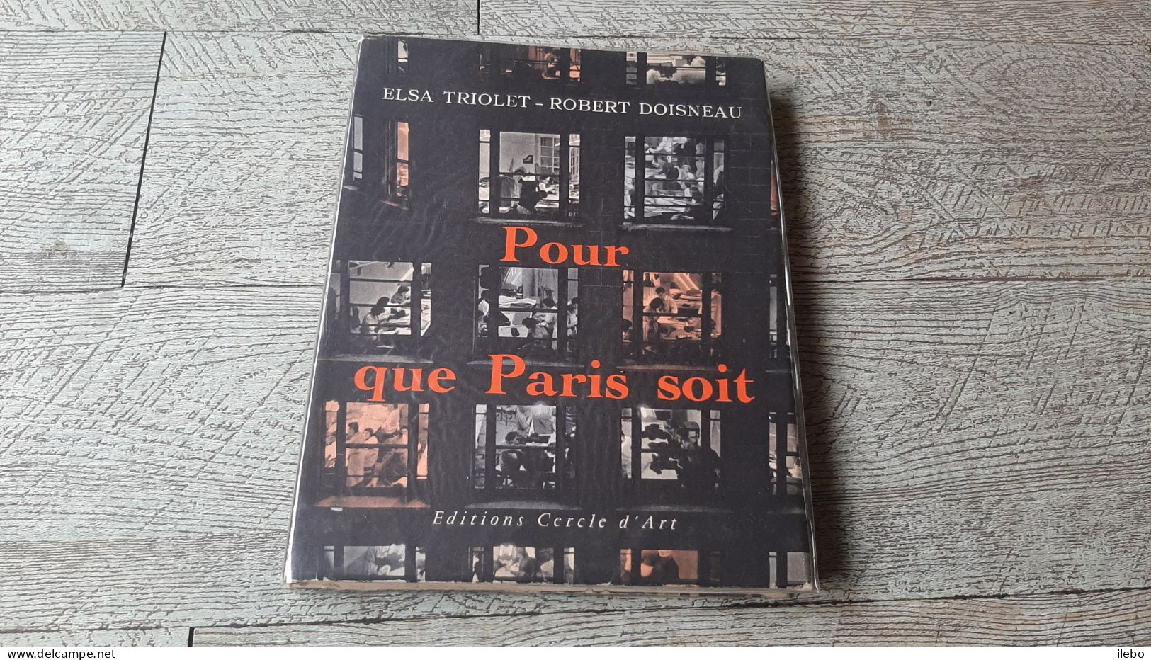 Pour Que Paris Soit Texte De Elsa Triolet Photos De Robert Doisneau 1956 EO - Parijs