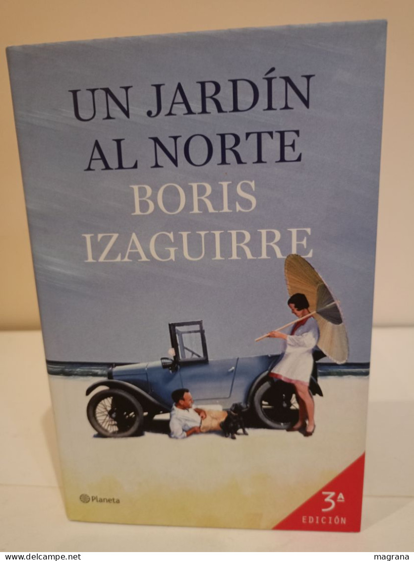 Un Jardín Al Norte. Boris Izaguirre. 3a Edición. Editorial Planeta. 2014. 446 Pp. - Klassieke