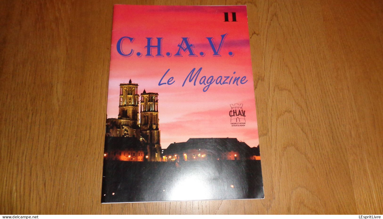 Le Magazine C H A V N° 11 Régionalisme Chavignon Aisne Histoire Guerre 14 18 Hitler à Margival 40 45 V STO Bois Caures - Picardie - Nord-Pas-de-Calais