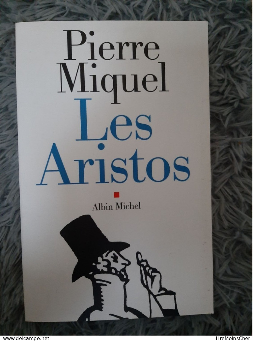 LES ARISTOS - PIERRE MIQUEL ARISTOCRATE FRANCE SOCIETE CRITIQUE REPUBLIQUE PENSE - Sociologia