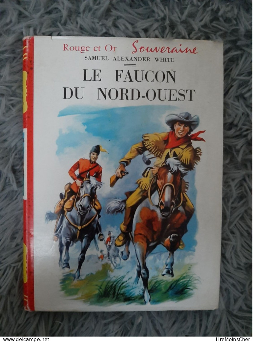 LE FAUCON DU NORD-OUEST - SAMUEL ALEXANDER WHITE BIBLIOTHEQUE ROUGE ET OR ROMAN WESTERN JEUNESSE - Bibliotheque Rouge Et Or