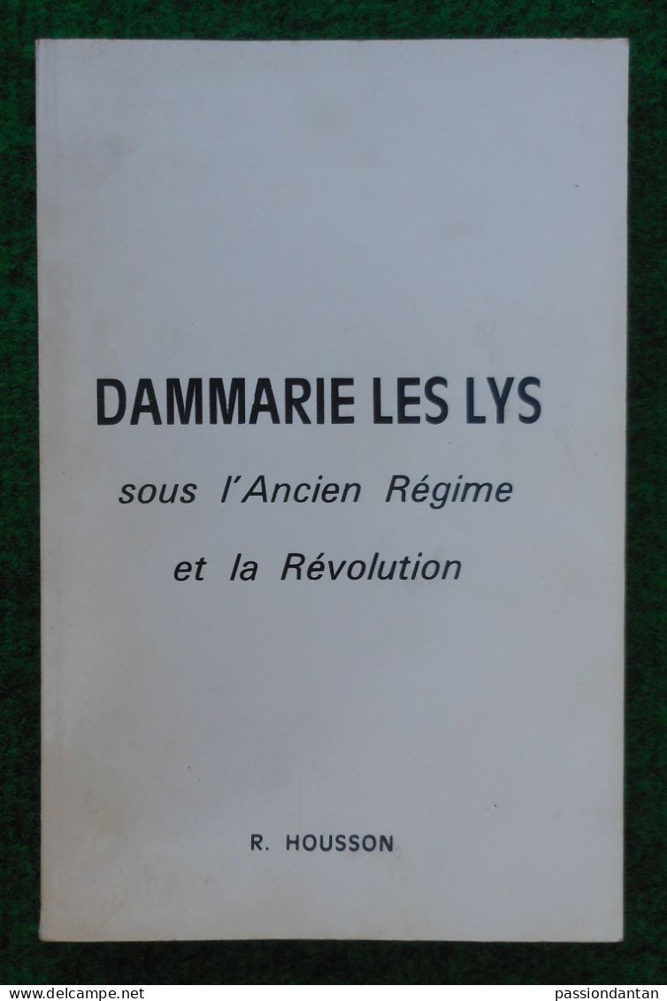 Livre "Dammarie Les Lys Sous L'Ancien Régime Et La Révolution" - Année 1974 - Auteur R. Housson - Ile-de-France