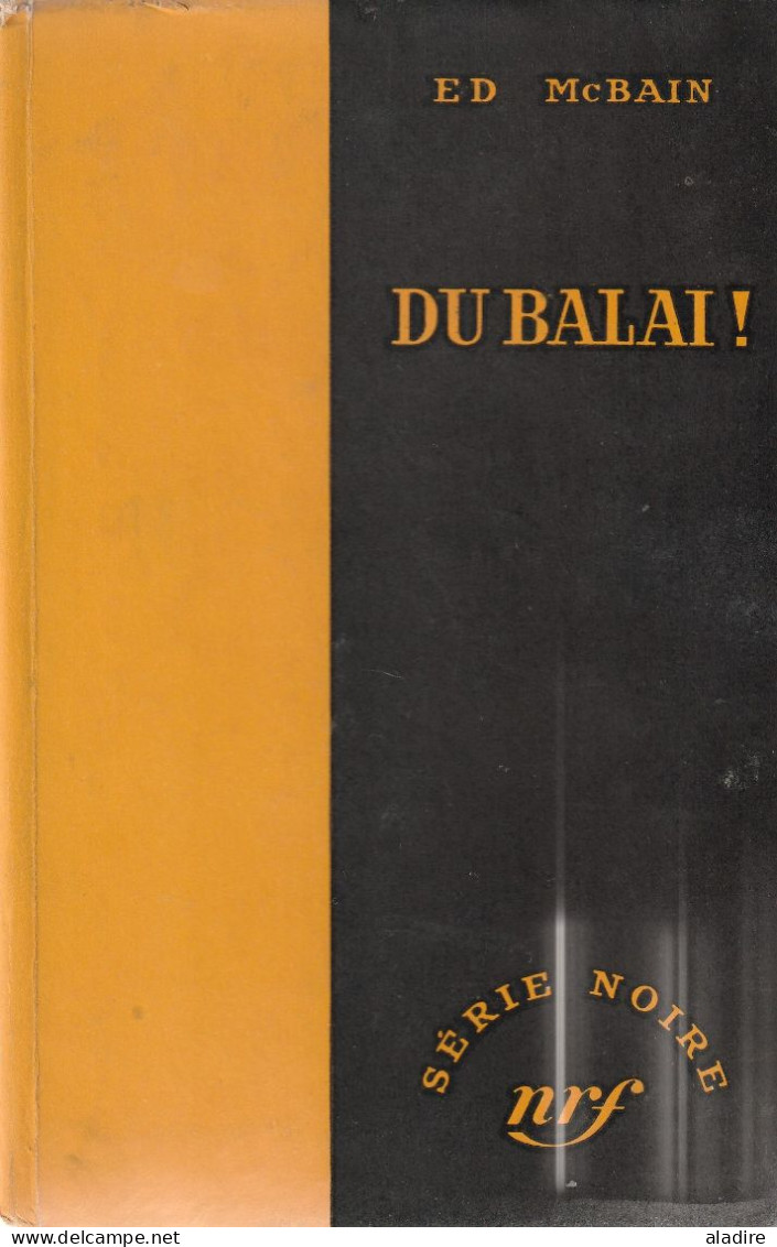 ED MC BAIN - Du Balai ! - Série Noire 341 - NRF - Relié, 1956, 247 Pages - Série Noire