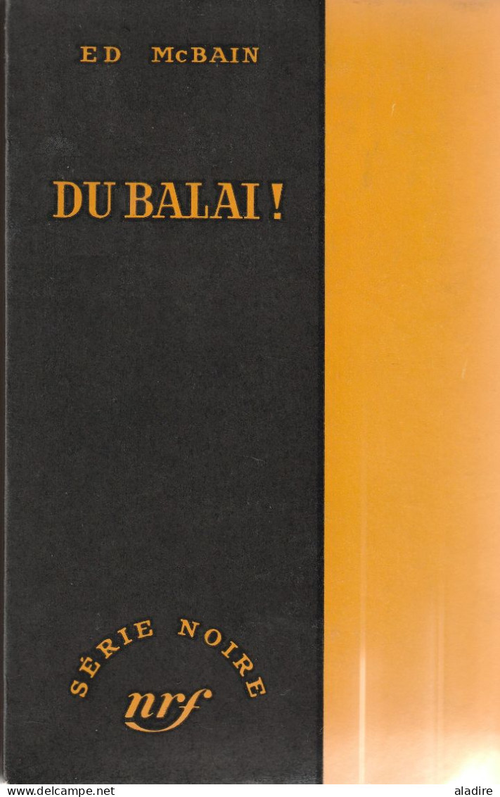 ED MC BAIN - Du Balai ! - Série Noire 341 - NRF - Relié, 1956, 247 Pages - Série Noire