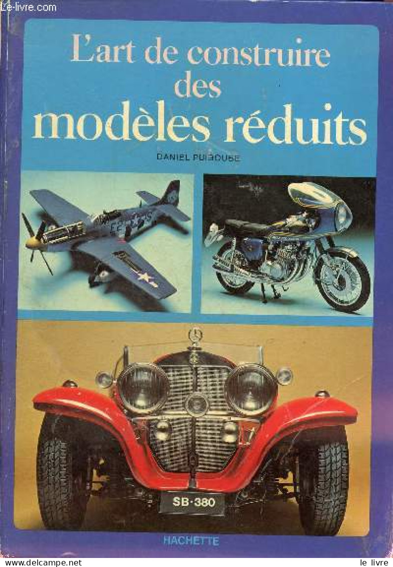 L'art De Construire Des Modèles Réduits. - Puiboube Daniel - 1977 - Modélisme