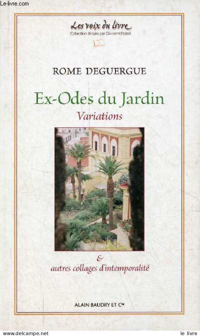 Ex-Odes Du Jardin - Variations & Autres Collages D'intemporalité - Collection Les Voix Du Livre N°1 - Dédicacé Par L'aut - Livres Dédicacés